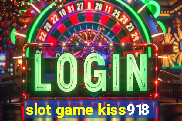 slot game kiss918