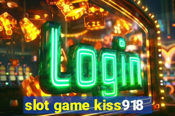 slot game kiss918