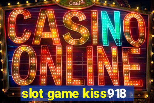 slot game kiss918