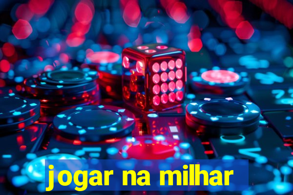 jogar na milhar