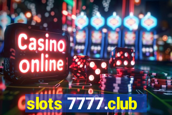 slots 7777.club