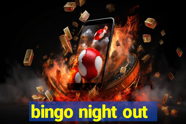 bingo night out