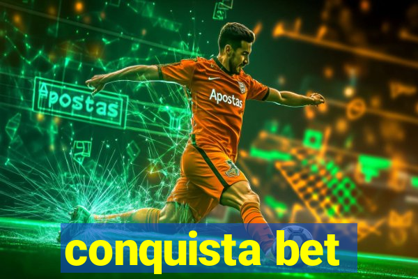 conquista bet