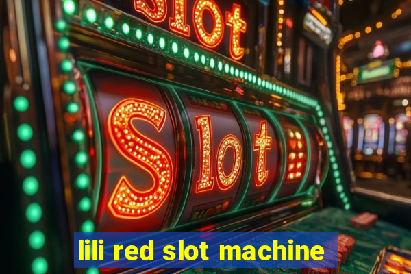 lili red slot machine