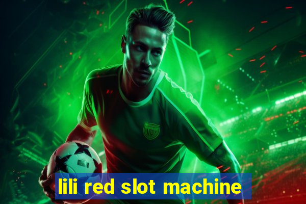 lili red slot machine