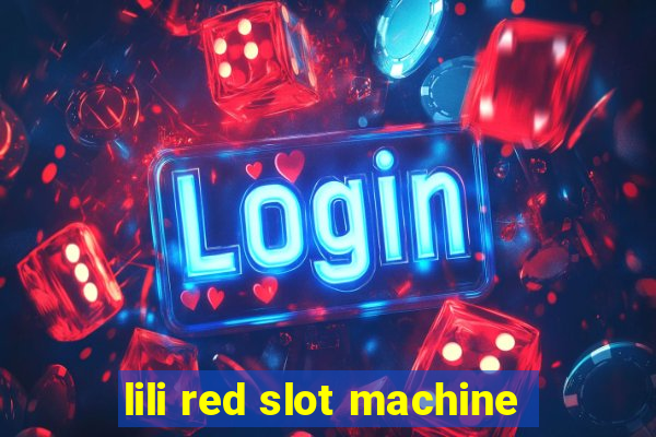 lili red slot machine