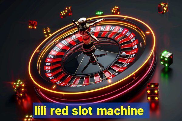 lili red slot machine