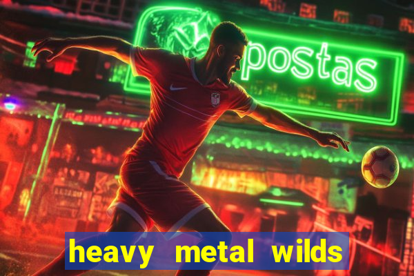 heavy metal wilds slot free play