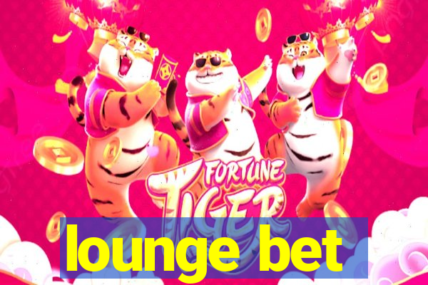 lounge bet