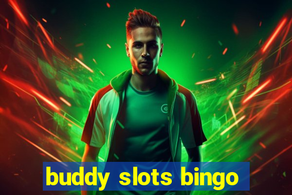 buddy slots bingo