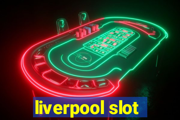 liverpool slot