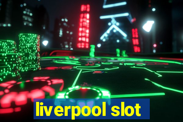 liverpool slot