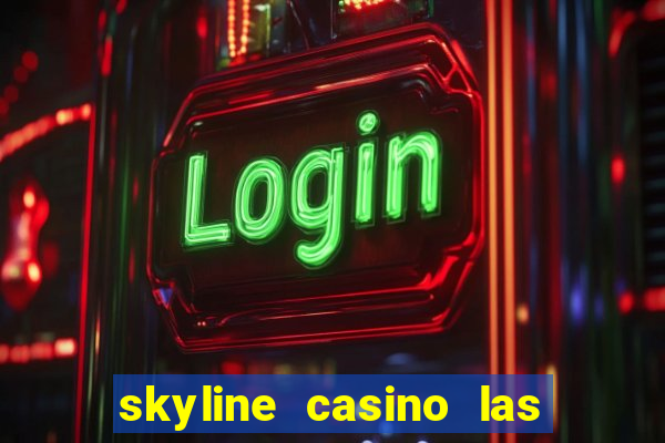 skyline casino las vegas nevada