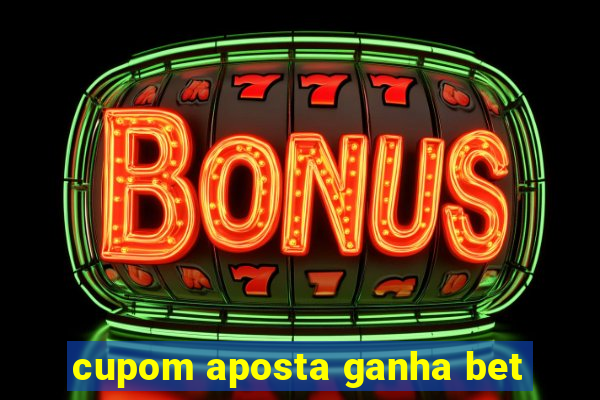 cupom aposta ganha bet