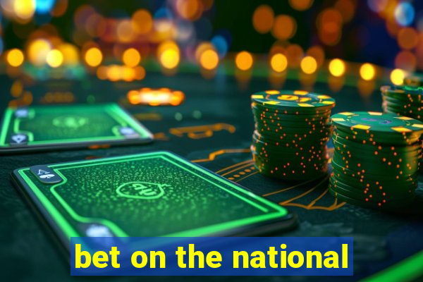 bet on the national