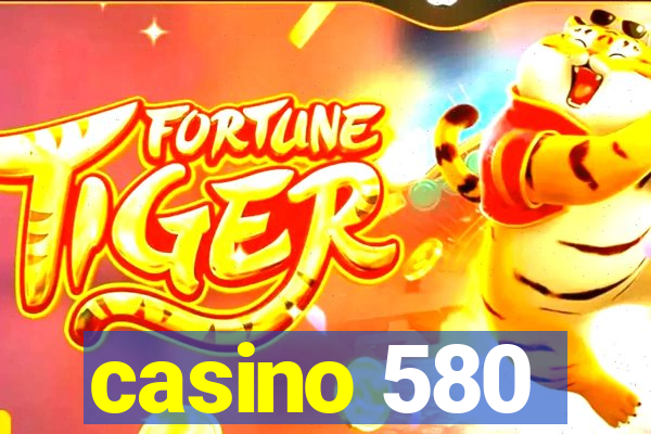 casino 580