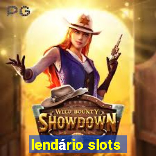 lendário slots