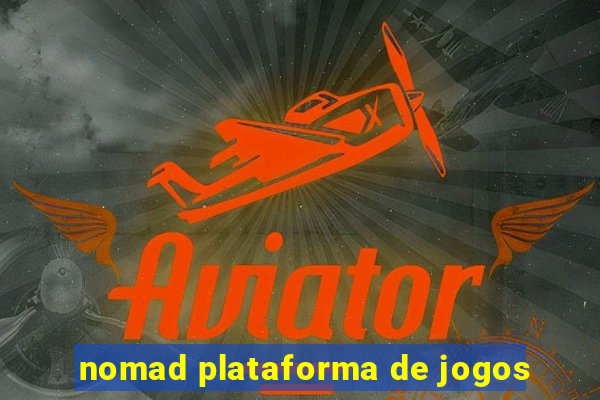 nomad plataforma de jogos