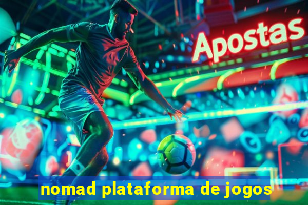 nomad plataforma de jogos