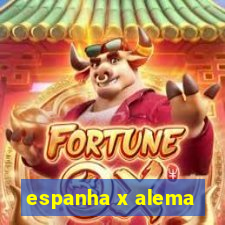 espanha x alema