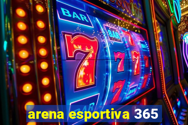 arena esportiva 365