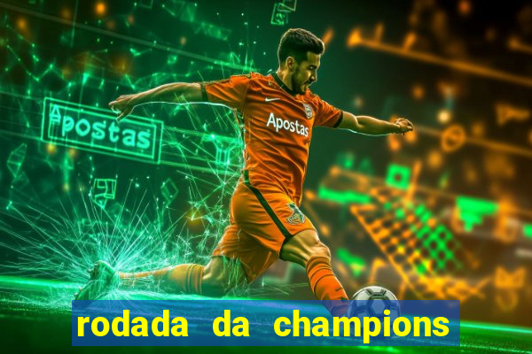 rodada da champions league de hoje