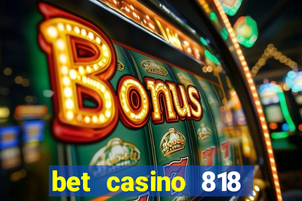 bet casino 818 paga mesmo