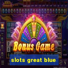 slots great blue