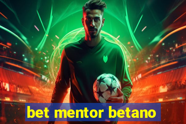 bet mentor betano