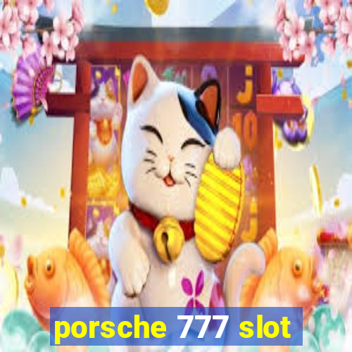 porsche 777 slot