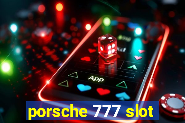 porsche 777 slot