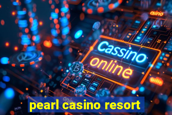 pearl casino resort