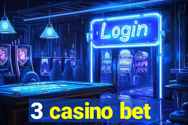 3 casino bet