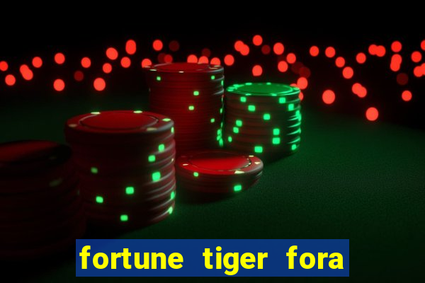 fortune tiger fora do ar