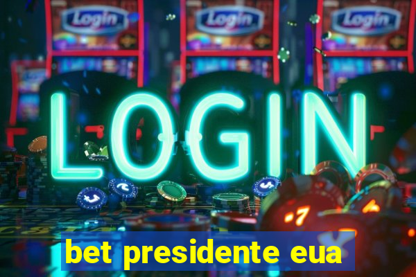 bet presidente eua