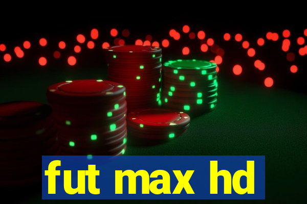 fut max hd