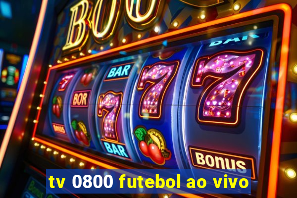 tv 0800 futebol ao vivo