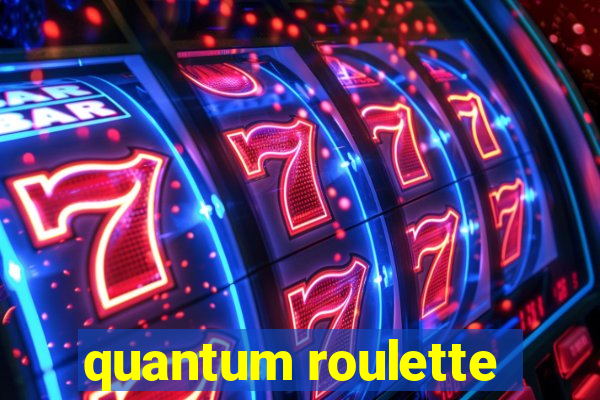 quantum roulette