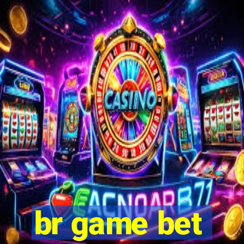 br game bet