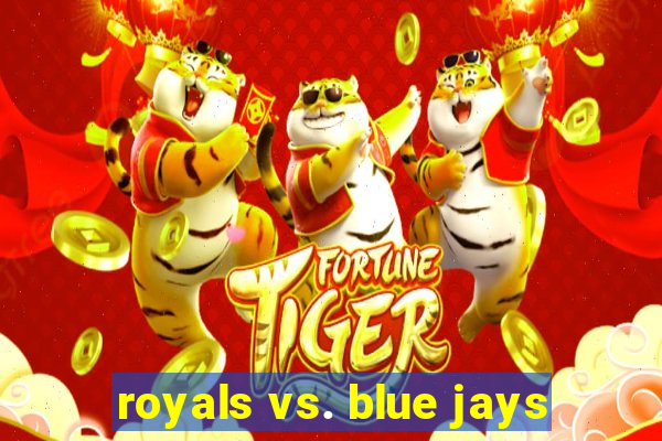 royals vs. blue jays