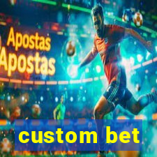 custom bet