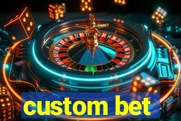 custom bet