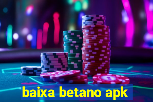 baixa betano apk