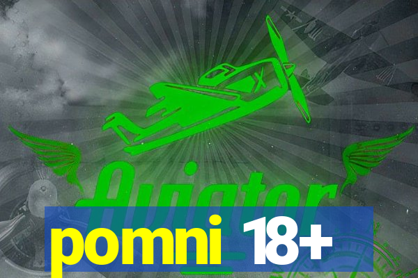 pomni 18+