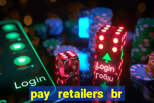 pay retailers br servicos de pagamentos ltda