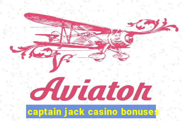 captain jack casino bonuses