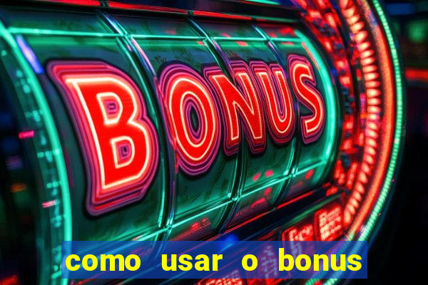 como usar o bonus cassino da estrela bet