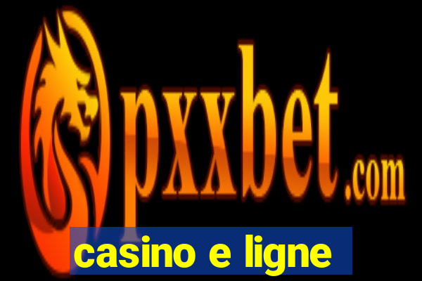 casino e ligne