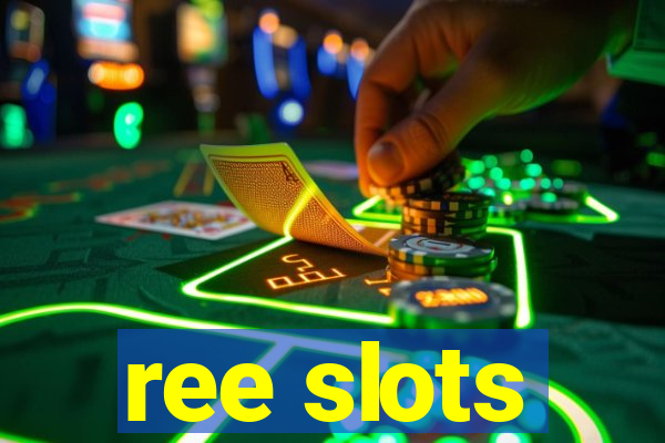 ree slots