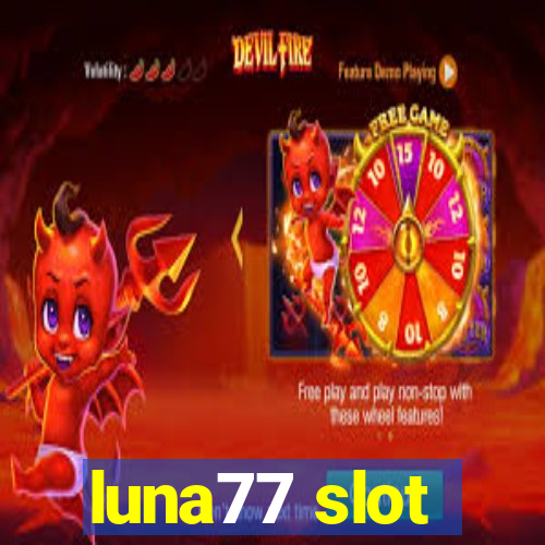 luna77 slot